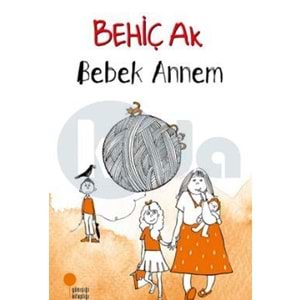 GÜNIŞIĞI BEBEK ANNEM-BEHİÇ AK