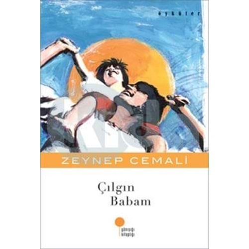 GÜNIŞIĞI ÇILGIN BABAM-ZEYNEP CEMALİ