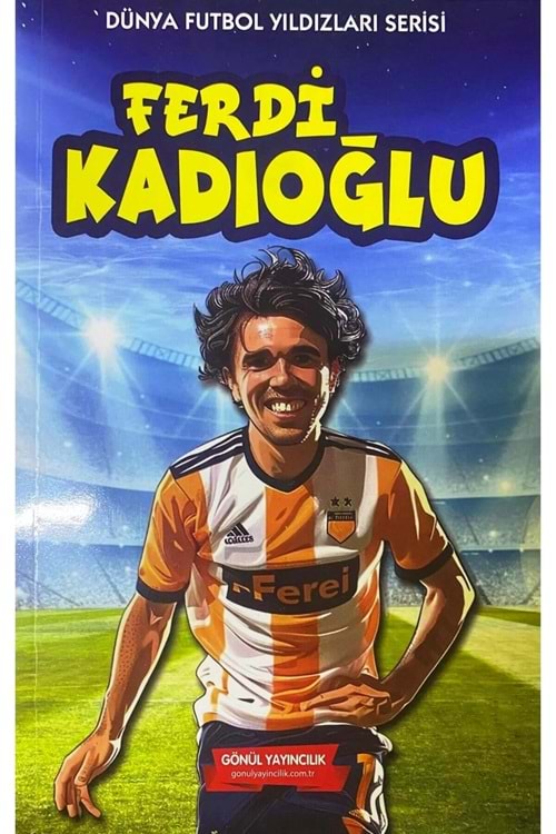 GÖNÜL FERDİ KADIOĞLU FUTBOLCU KİTABI 128 SYF.